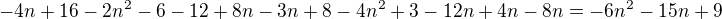$-4n+16-2n^2-6-12+8n-3n+8-4n^2+3-12n+4n-8n=-6n^2-15n+9$