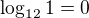 $\log_{12}1=0$