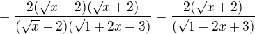 $=\frac{2(\sqrt{x}-2)(\sqrt{x}+2)}{(\sqrt{x}-2)(\sqrt{1+2x}+3)}=\frac{2(\sqrt{x}+2)}{(\sqrt{1+2x}+3)}$