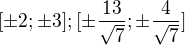 $[\pm 2;\pm 3];[\pm \frac{13}{\sqrt{7}};\pm \frac{4}{\sqrt{7}}]$