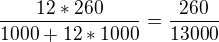 $\frac{12*260}{1000+12*1000}=\frac{260}{13000}$