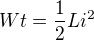 $W{t}=\frac{1}{2}L i^{2}$