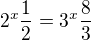 $2^{x}\frac{1}{2} = 3^{x}\frac{8}{3}$