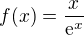 $f(x)=\frac{x}{\mathrm{e}^{x}}$