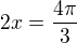 $2x=\frac{4\pi }{3}$