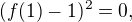 $(f(1)-1)^2=0,$