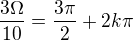 $\frac{3\Omega }{10}=\frac{3\pi}{2}+2k\pi$