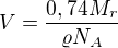$V=\frac{0,74M_{r}}{\varrho N_{A}}$