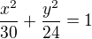 $\frac{x^{2}}{30}+\frac{y^{2}}{24}=1$