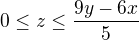 $0\le z\le \frac{9y-6x}{5}$
