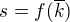 $s=f(\overline k)$