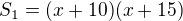 $S_1=(x+10)(x+15)$