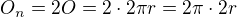 $O_{n}=2O=2\cdot 2\pi r=2\pi \cdot 2r$