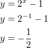 $y=2^x-1\nly=2^{-1}-1\nly=-\frac{1}{2}$