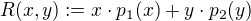 $R(x,y):=x\cdot p_1(x)+y\cdot p_2(y)$