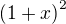 $\left(1+x\right)^2$