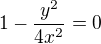 $1-\frac{y^2}{4x^2}=0$