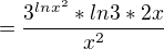 $=\frac{3^{lnx^2}*ln3*2x}{x^2}$