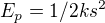 $E_p = 1/2ks^2$
