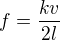 $f=\frac{kv}{2l}$