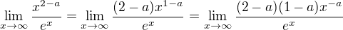 $\lim_{x\to\infty }\frac{x^{2-a}}{e^{x}}=\lim_{x\to\infty }\frac{(2-a)x^{1-a}}{e^{x}}=\lim_{x\to\infty }\frac{(2-a)(1-a)x^{-a}}{e^{x}}$