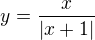 $y = \frac{x}{|x+1|}$