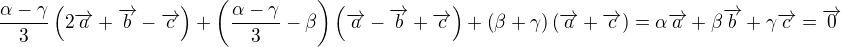$\frac{\alpha-\gamma}{3}\(2\overrightarrow{a}+\overrightarrow{b}-\overrightarrow{c}\)+\(\frac{\alpha-\gamma}{3}-\beta\)\(\overrightarrow{a}-\overrightarrow{b}+\overrightarrow{c}\)+\(\beta+\gamma\)\(\overrightarrow{a}+\overrightarrow{c}\)=\alpha\overrightarrow{a}+\beta\overrightarrow{b}+\gamma\overrightarrow{c}=\overrightarrow{0}$