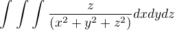 $\int_{}^{}\int_{}^{}\int_{}^{} \frac{z}{(x^{2}+y^{2}+z^{2})}dxdydz$