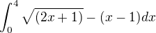 $\int_{0}^{4}\sqrt{(2x+1)}-(x-1)dx$