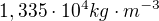 $1,335\cdot 10^{4}kg\cdot m^{-3}$