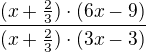 kopírovat do textarea $\frac{(x+\frac{2}{3})\cdot(6x-9)}{(x+\frac{2}{3})\cdot(3x-3)}$