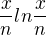 $\frac{x}{n}ln\frac{x}{n}$