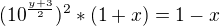 $(10^{\frac{y+3}{2}})^{2}*(1+x)={1-x} $