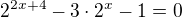 $2^{2x+4}-3\cdot 2^{x}-1=0$
