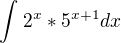 $\int_{}^{}2^{x}*5^{x+1}dx$