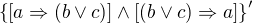 $\{[a\Rightarrow (b\vee c)]\wedge [(b\vee c)\Rightarrow a]\}^\prime$