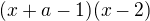 $(x+a-1)(x-2)$