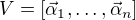 $V=[\vec\alpha_1,\dots,\vec\alpha_n]$