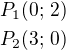 $P_1(0;\,2)\nlP_2(3;\,0)$