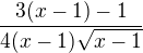 $\frac{3(x-1)-1}{4(x-1)\sqrt{x-1}}$