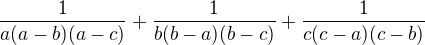 $\frac{1}{a(a-b)(a-c)} + \frac{1}{b(b-a)(b-c)} + \frac{1}{c(c-a)(c-b)}$