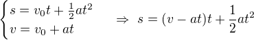 kopírovat do textarea $\begin{cases}s=v_0t+\frac12at^2\\v=v_0+at\end{cases}\ \Rightarrow \ s=(v-at)t+\frac12at^2$