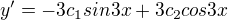 $y'=-3c_1sin3x+3c_2cos3x$