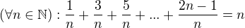 $(\forall n\in \mathbb{N}): \frac{1}{n}+\frac{3}{n}+\frac{5}{n}+...+\frac{2n-1}{n}=n$