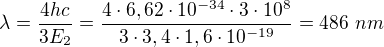 $\lambda=\frac{4hc}{3E_2}=\frac{4\cdot6,62\cdot10^{-34}\cdot3\cdot10^8}{3\cdot3,4\cdot1,6\cdot10^{-19}}=486\ nm$