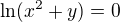 $\ln (x^{2}+y)=0$