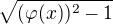 $\sqrt{(\varphi (x))^2-1}$