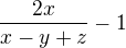$\frac{2x}{x-y+z}-1$