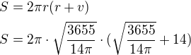 $S=2 \pi r(r+v)\nlS=2\pi\cdot \sqrt{\frac{3655}{14\pi}}\cdot (\sqrt{\frac{3655}{14\pi}}+14)$