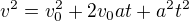 $v^2 = v_0^2 + 2v_0at + a^2 t^2$